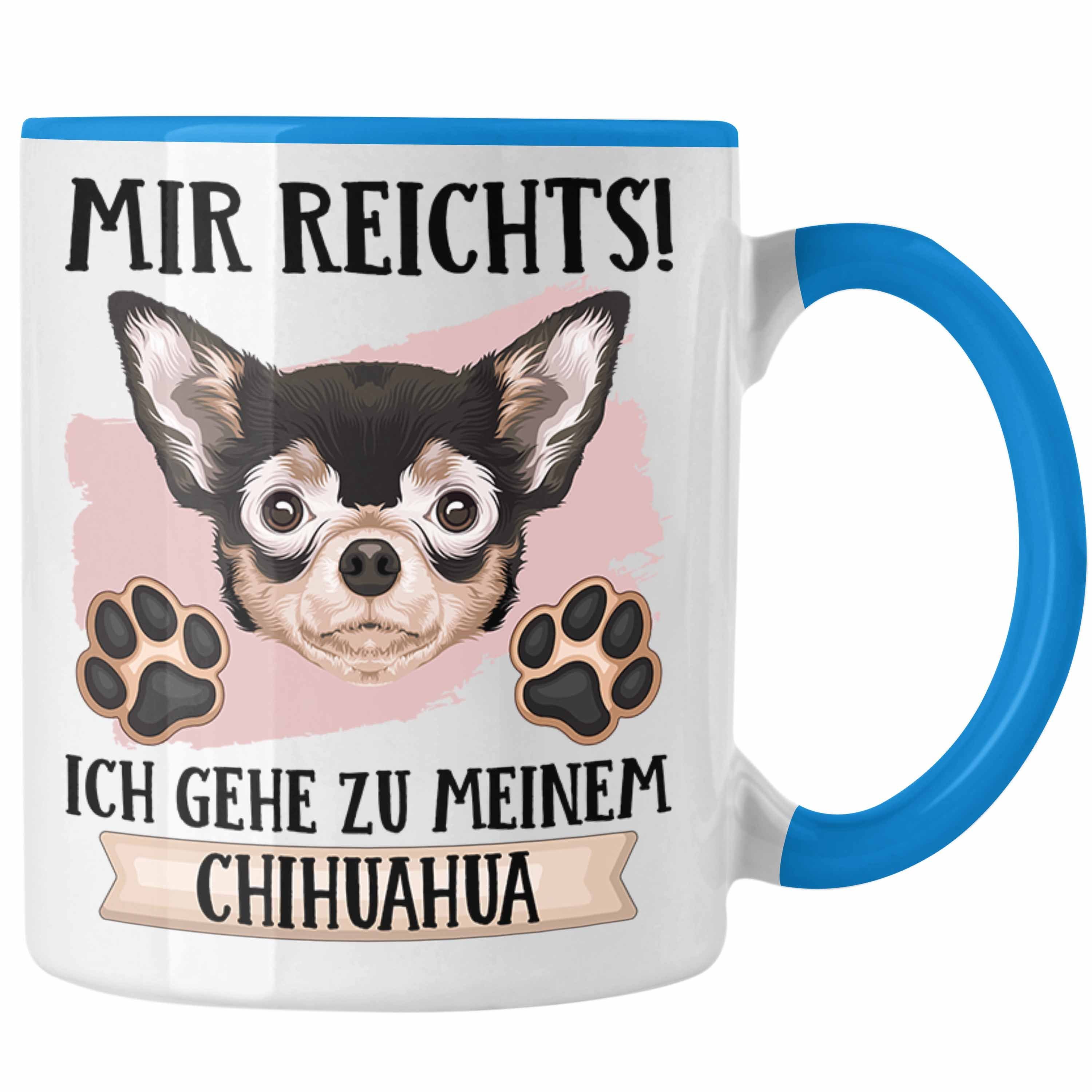 Trendation Tasse Chihuahua Besitzer Tasse Geschenk Lustiger Spruch Geschenkidee Mir Rei Blau