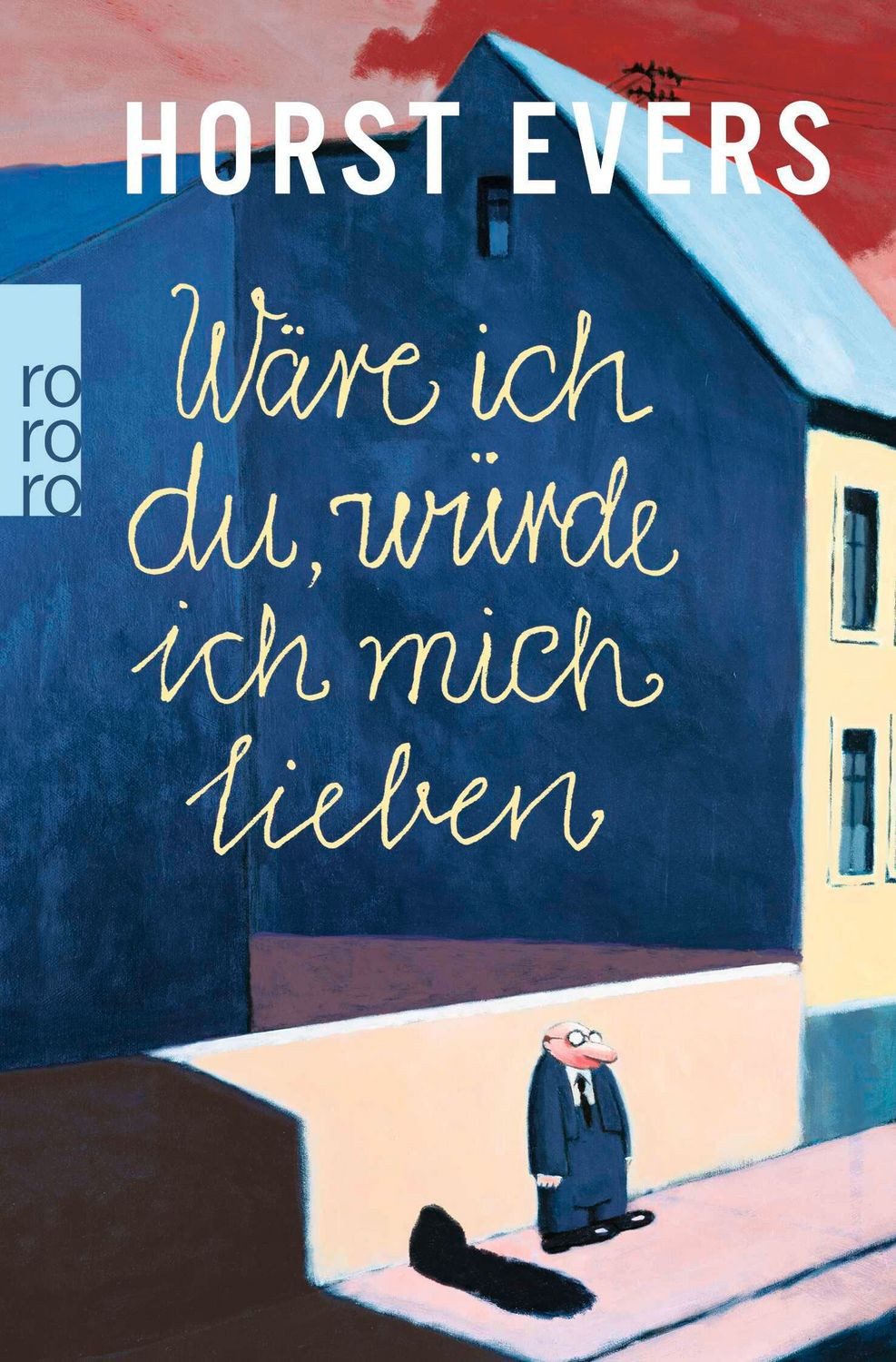 Wäre ich du, würde ich mich lieben / Horst Evers