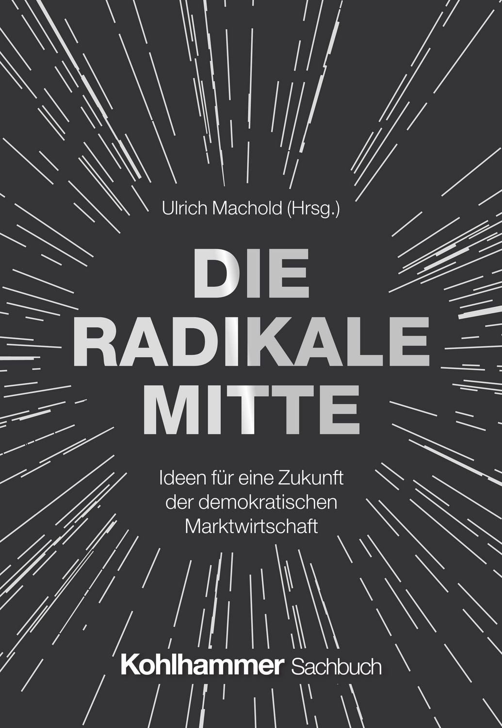 Die Radikale Mitte / Ulrich Machold, Wolf Lotter, Michael Fabricius, Alexander Mathias Görlach, Tiaji Maynell Sio