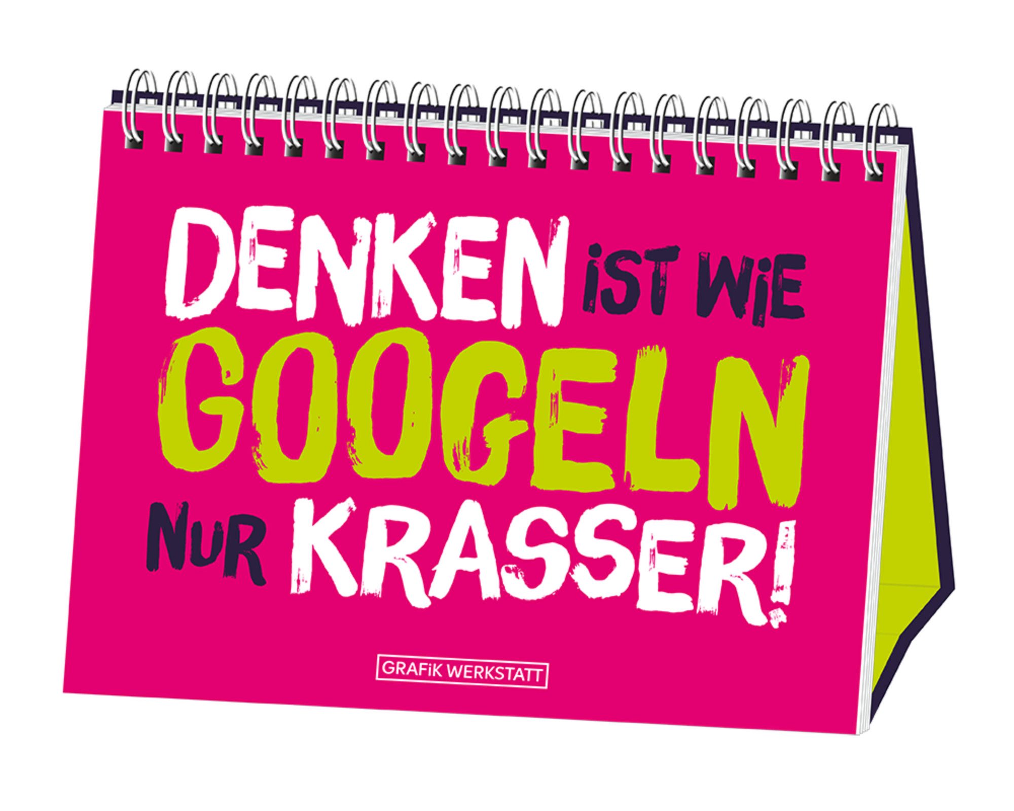 Grafik Werkstatt Buchkalender Spiralbuch "Denken ist wie googeln, nur krasser!"