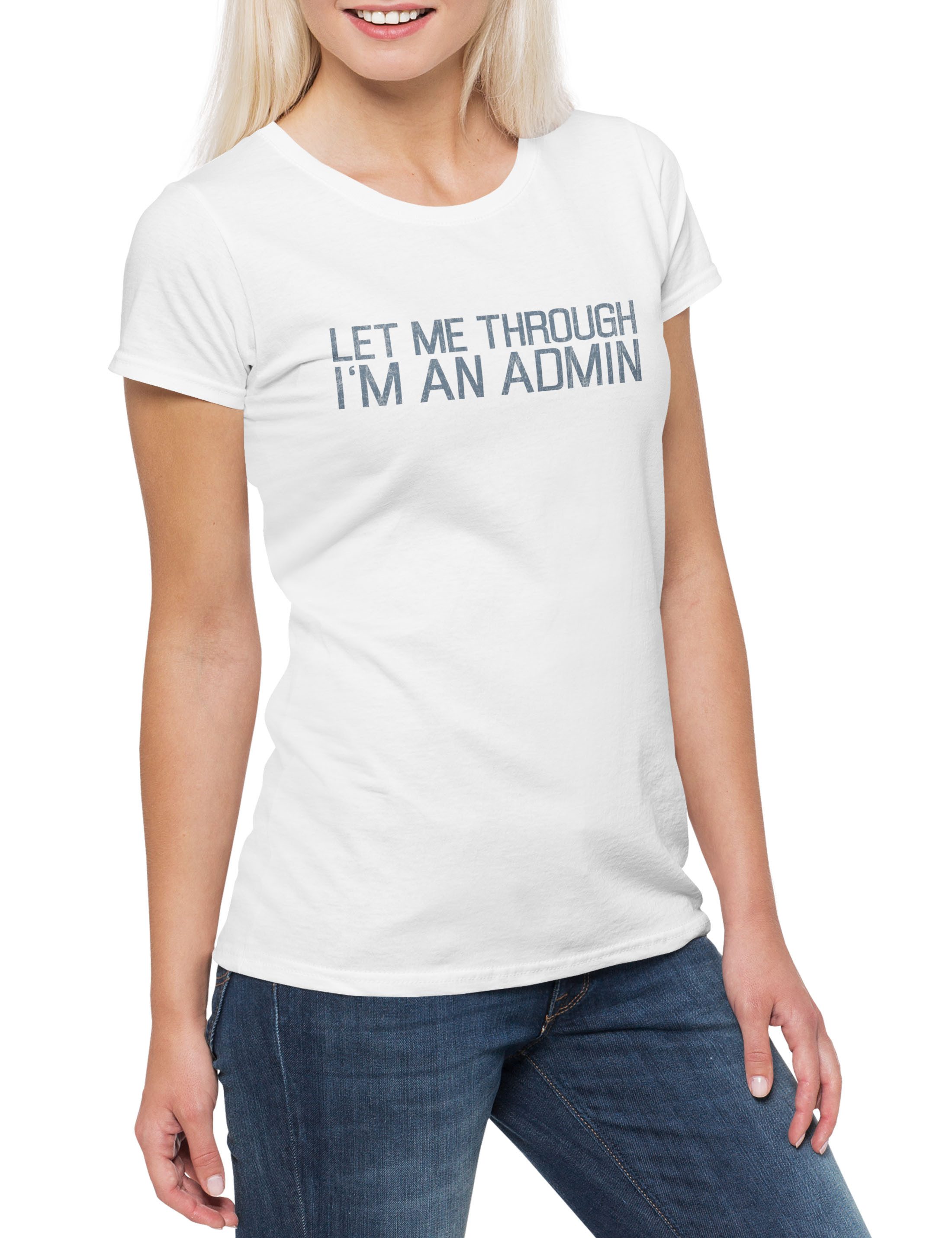 Print-Shirt Let Me Through I'm An Admin Damen T-Shirt Informatiker Programmierer