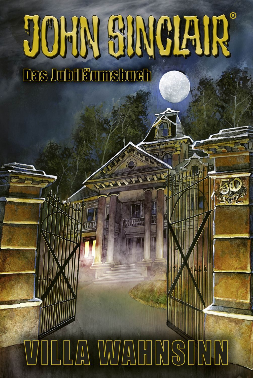 50 Jahre John Sinclair Villa Wahnsinn - Das Jubiläumsbuch / Jason Dark, Villa Wahnsinn - Das Jubiläumsbuch