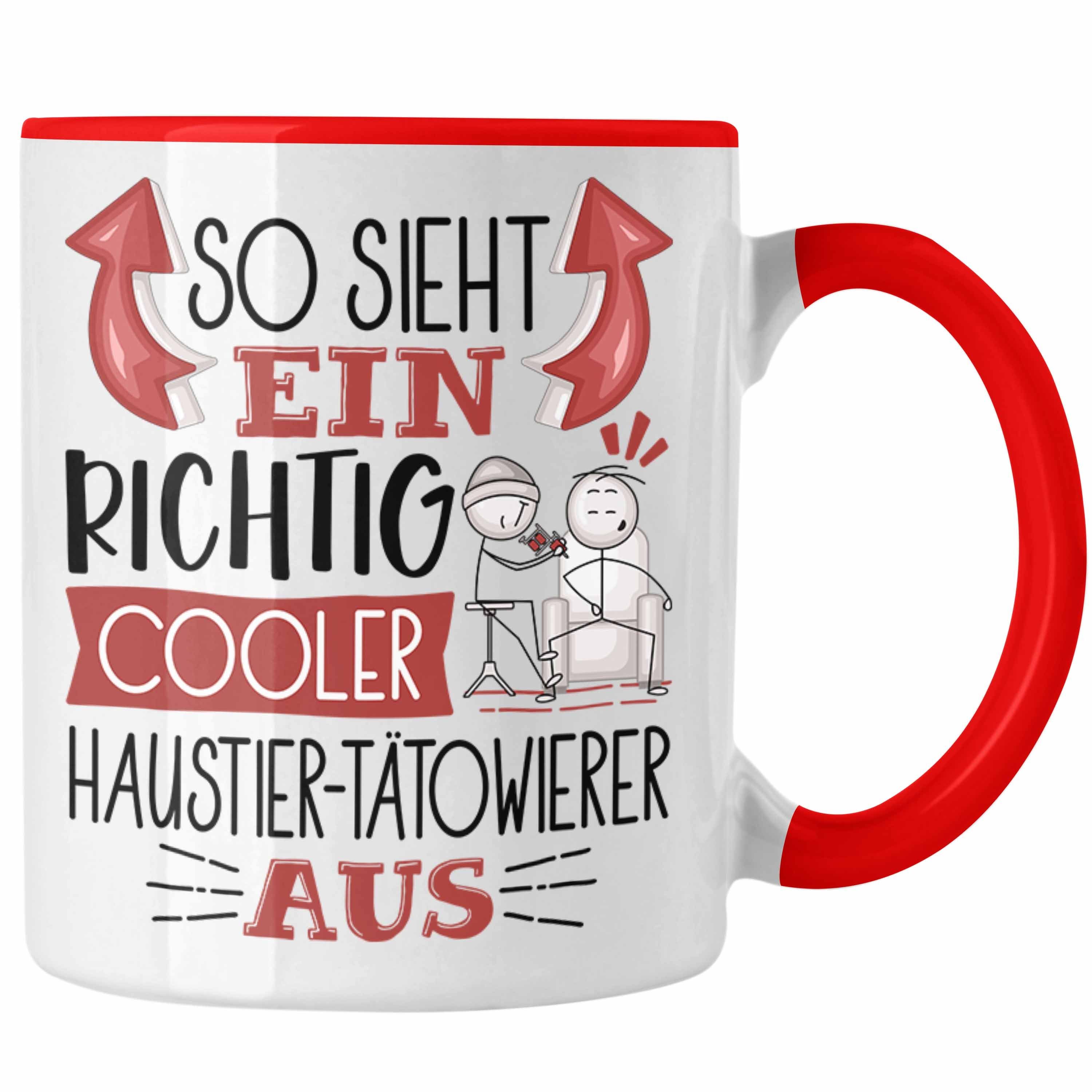 Trendation Tasse Haustier-Tätowierer Tasse So Sieht Ein Richtig Cooler Haustier-Tätowie Rot