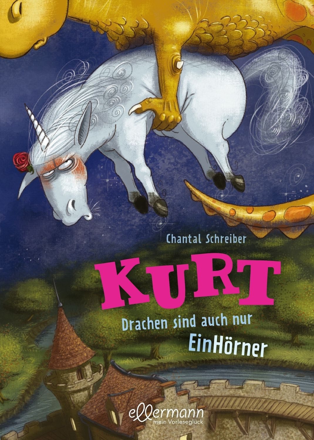 Kurt, Einhorn wider Willen 4. Drachen sind auch nur EinHörner / Chantal Schreiber
