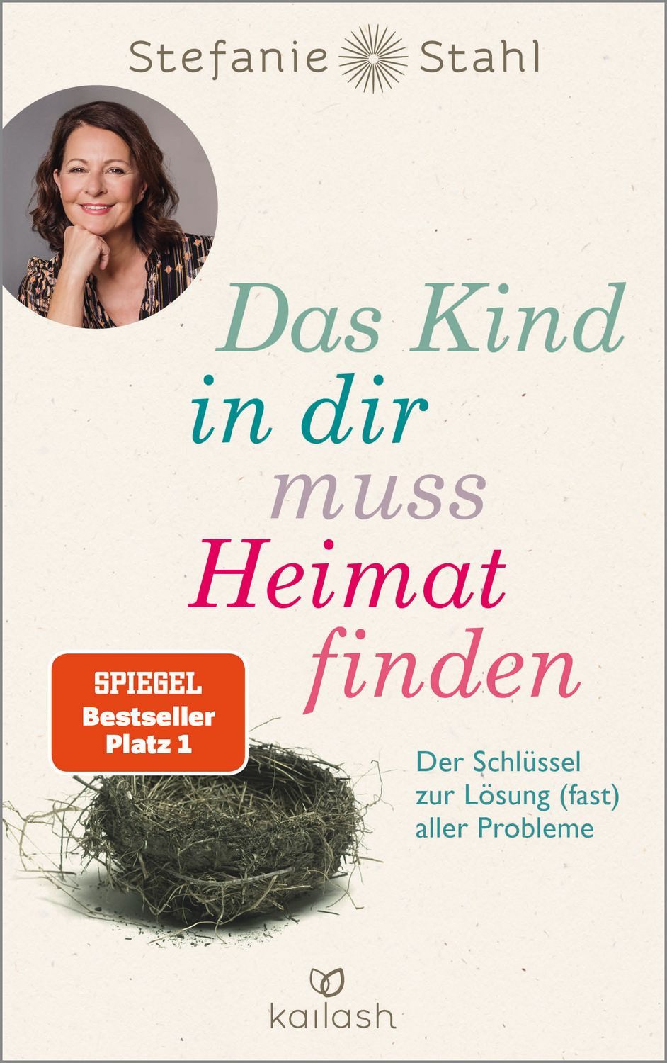 Das Kind in dir muss Heimat finden / Stefanie Stahl, Der Schlüssel zur Lösung (fast) aller Probleme