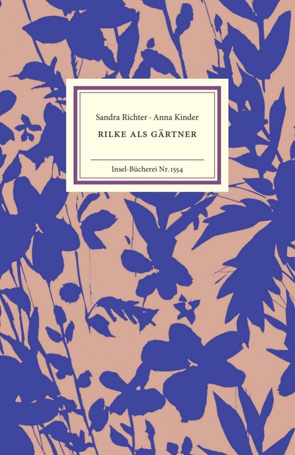 Rilke als Gärtner / Sandra Richter, Anna Kinder