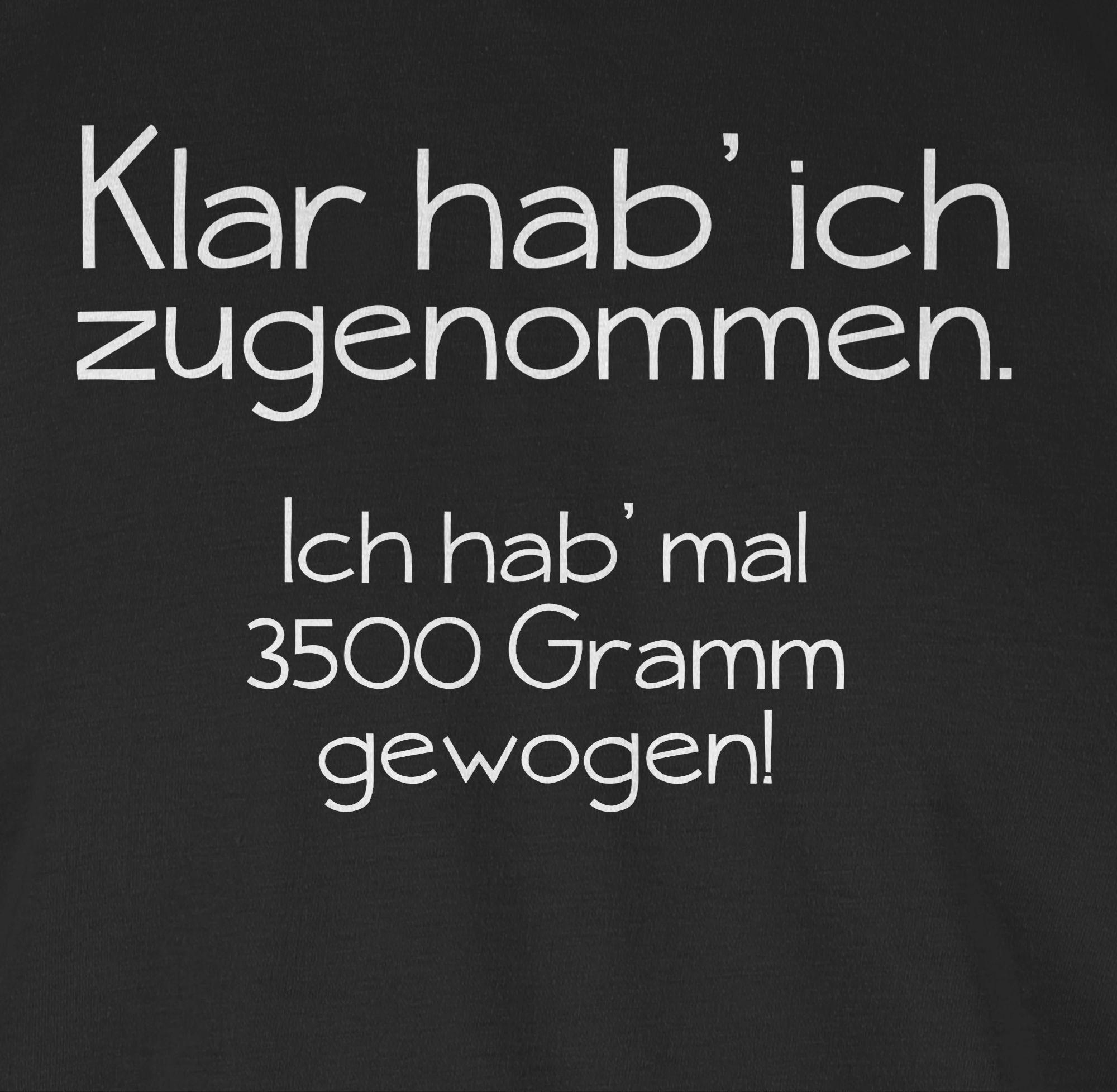 Klar Sprüche - ich Statement Shirtracer T-Shirt 1 Schwarz zugenommen Dicke hab Spruch