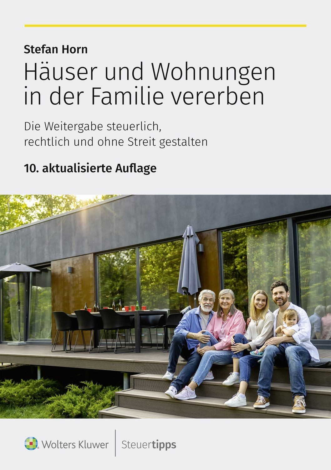 Häuser und Wohnungen in der Familie vererben / Stefan Horn, Die Weitergabe steuerlich, rechtlich und ohne Streit gestalten