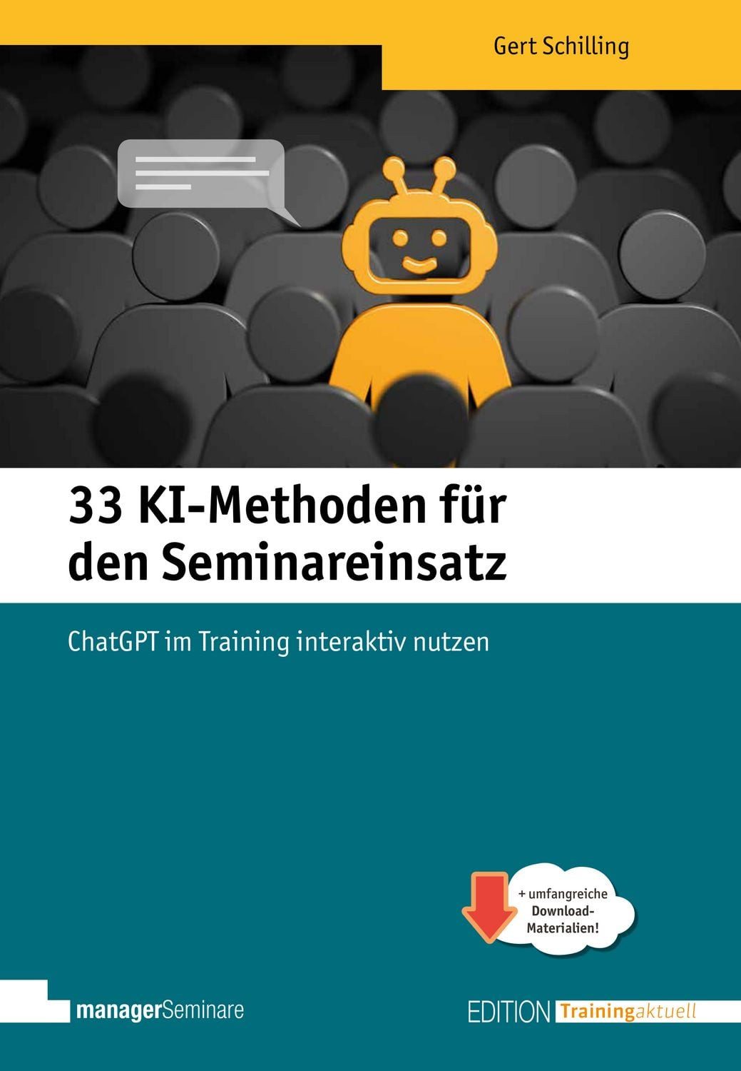 33 KI-Methoden für den Seminareinsatz ChatGPT im Training interaktiv n / Schilling Gert