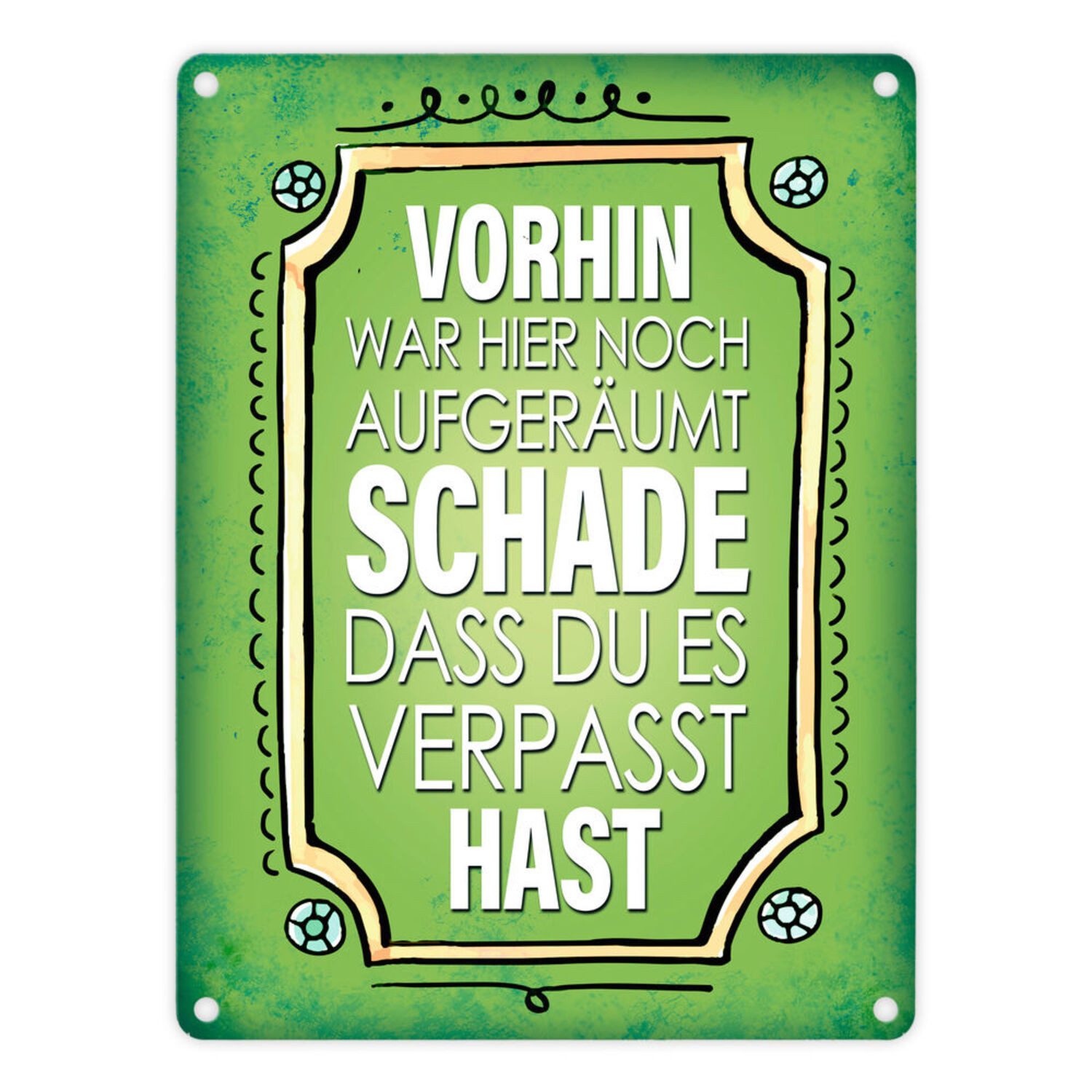 Metallschild Metallschild mit Spruch: Vorhin war hier noch aufgeräumt ...