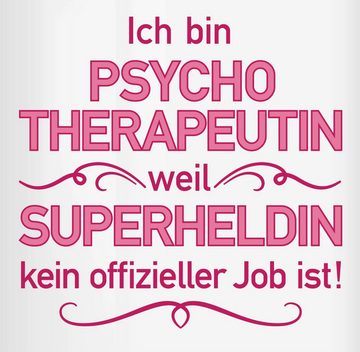 Shirtracer Tasse Ich bin Psychotherapeutin weil Superheldin kein offizieller Job ist, Keramik, Kaffeetasse Job Geschenk