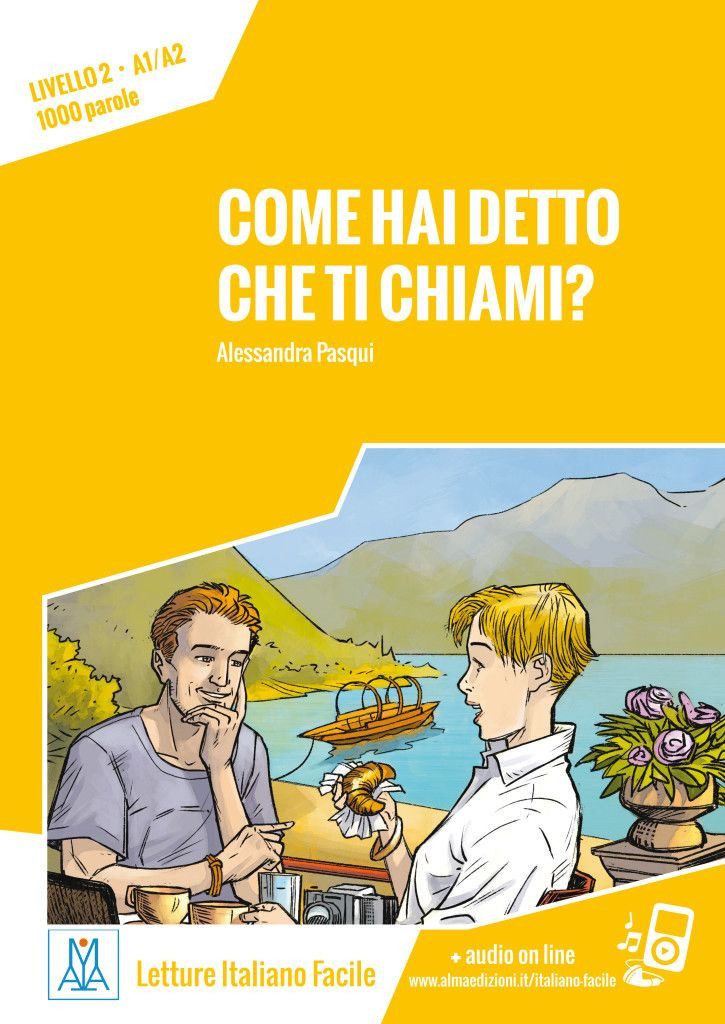 Come hai detto che ti chiami? Livello 2 / Lektüre + Audiodateien als D / Alessandra Pasqui, Livello 2 / Lektüre + Audiodateien als Download