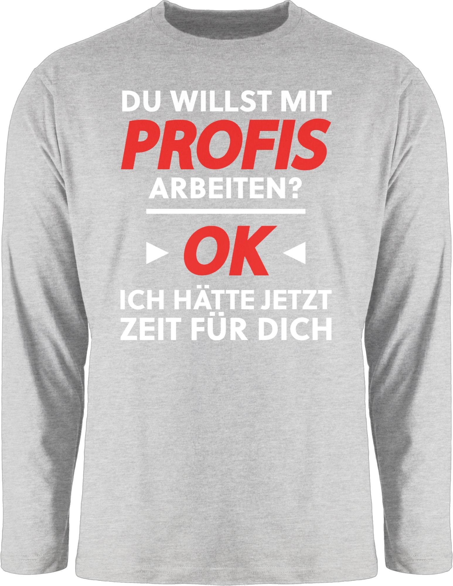 Shirtracer Rundhalsshirt »Du willst mit Profis arbeiten Weiß