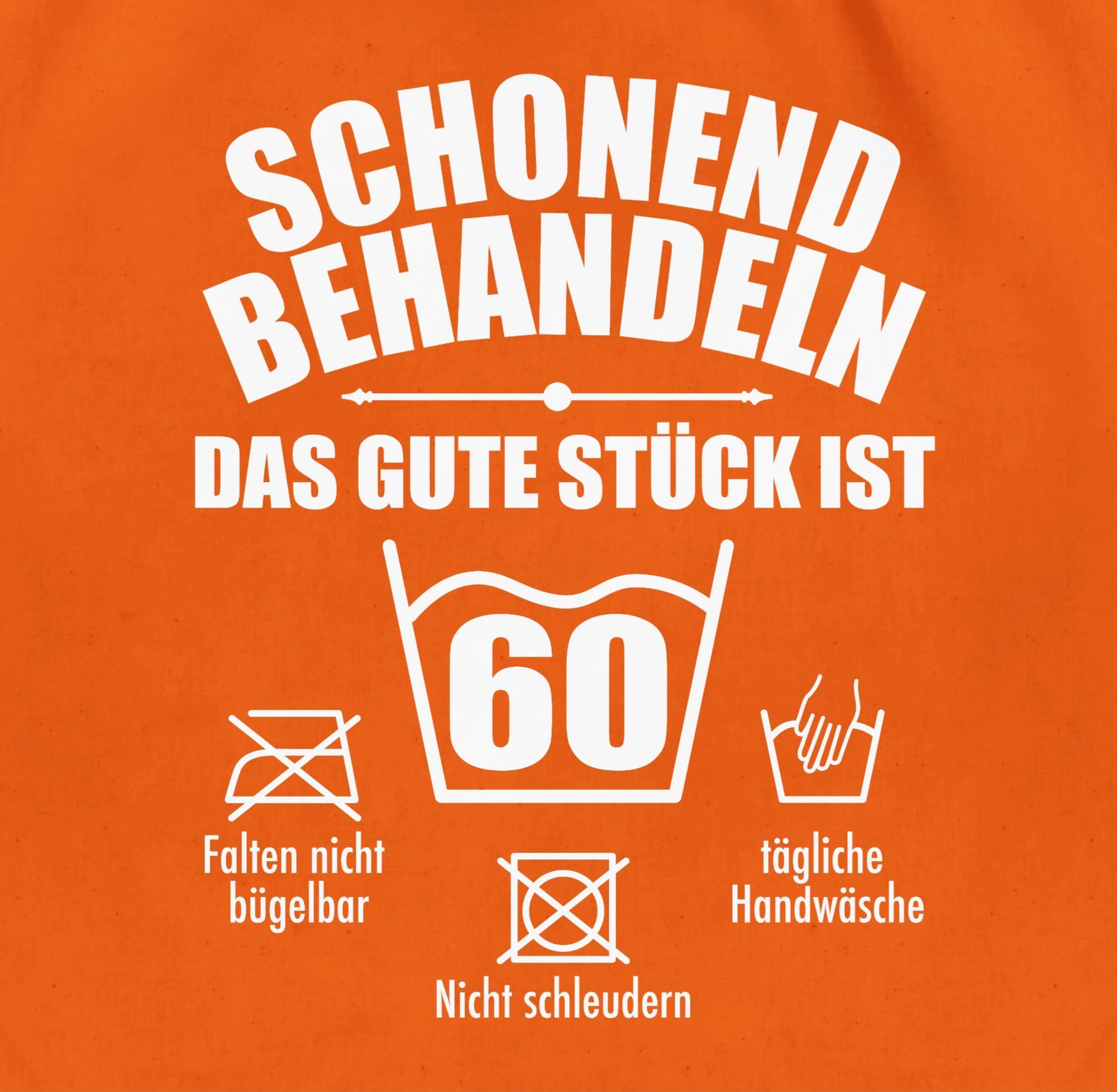 Shirtracer Turnbeutel Schonend behandeln das gute stück ist 60, 60. Geburtstag