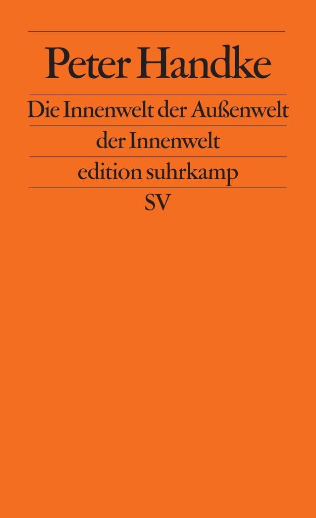 Belletristik Die Innenwelt der Außenwelt der Innenwelt Peter Handke