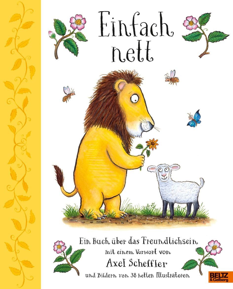 Einfach nett / Axel Scheffler, Alison Green, Ein Buch über das Freundlichsein. Mit einem Vorwort von Axel Scheffler und Bildern von 38 netten Illustratoren