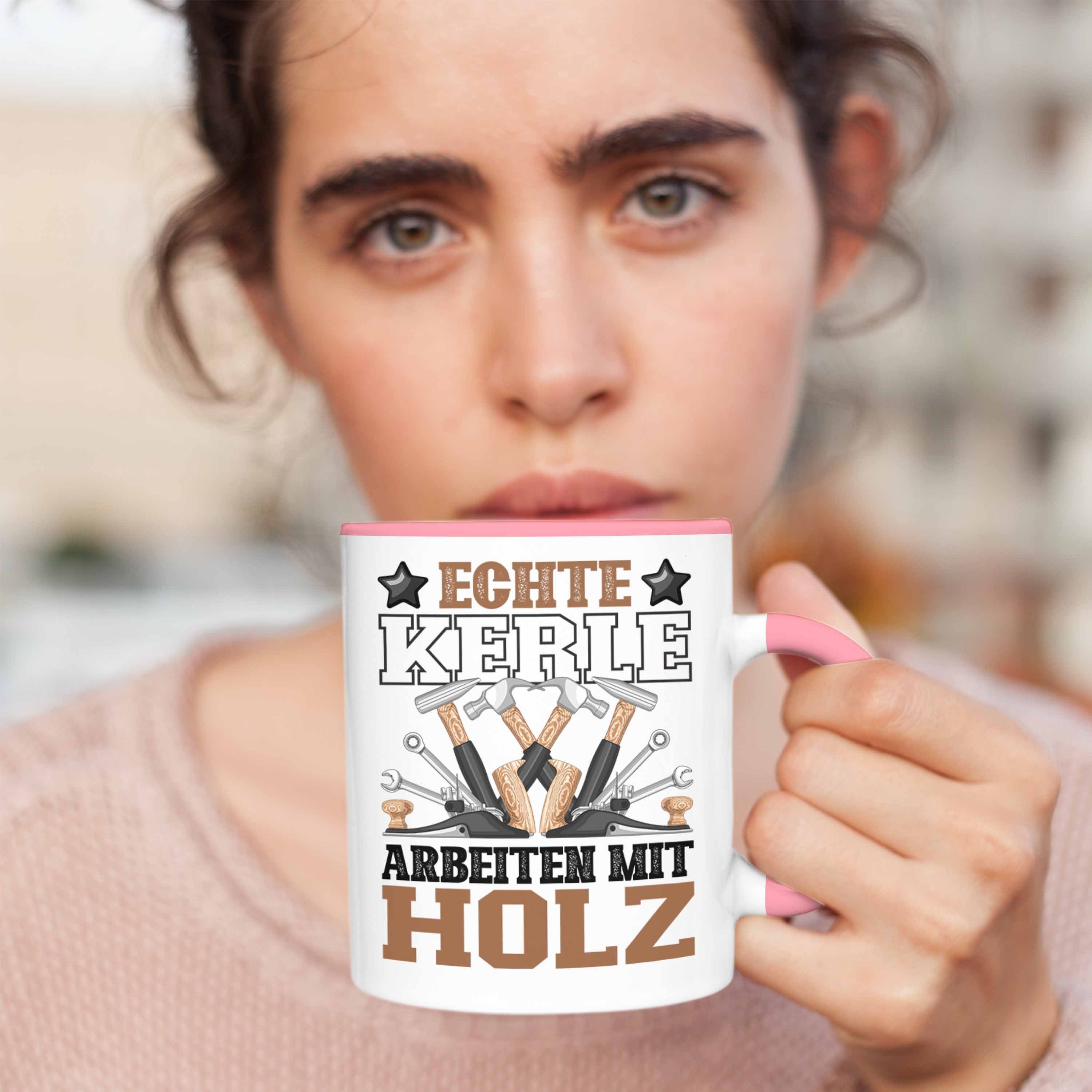 Tasse Kerle Geschenk Männer Rosa Holz-Arbeiter Echte Arbeiten Trendation Schreiner Tasse Mit