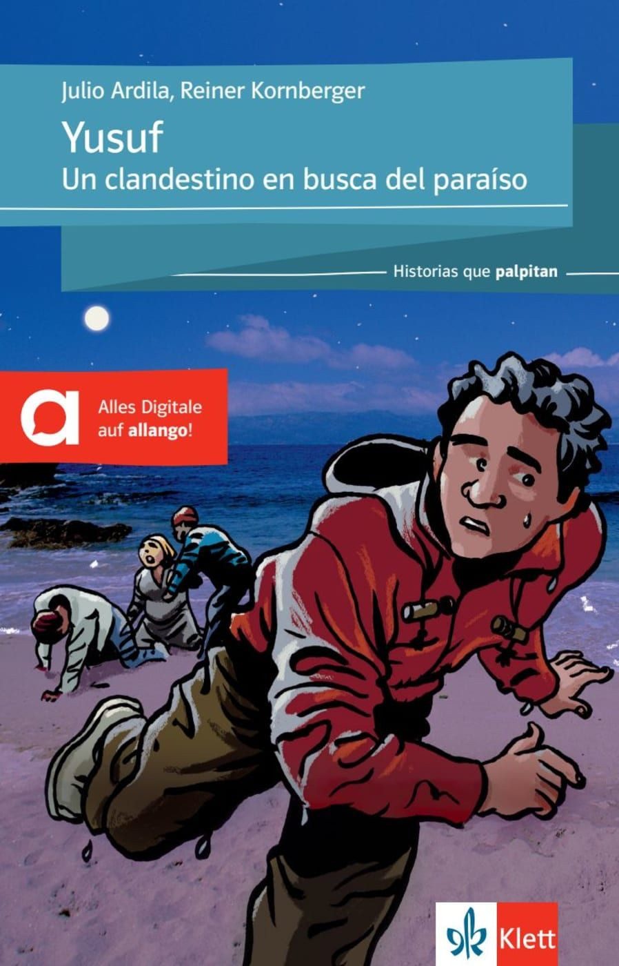Yusuf Un clandestino en busca del paraiso. Spanische Lektüre für das 3 / Julio Ardila, Reiner Kornberger, Un clandestino en busca del paraiso. Spanische Lektüre für das 3. und 4. Lernjahr. Lektüre mit digitalen Extras