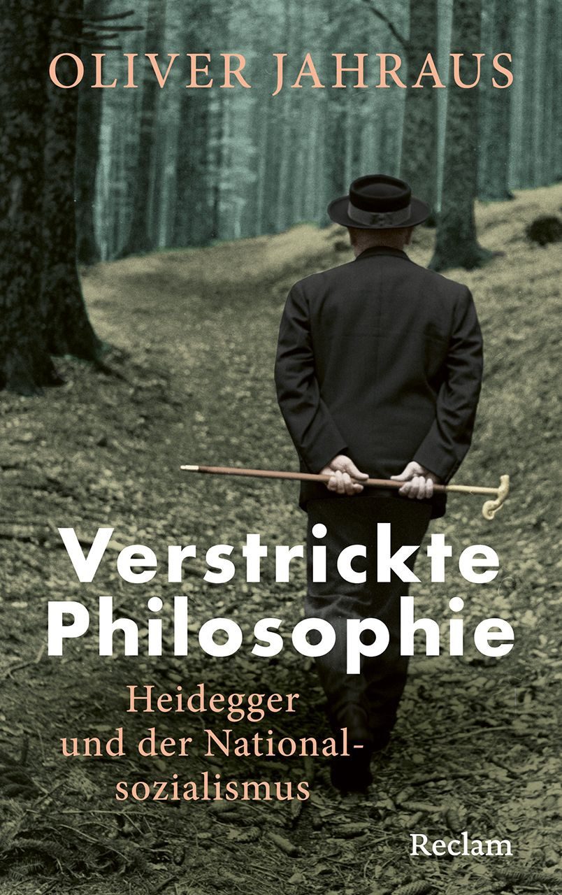 Verstrickte Philosophie. Heidegger und der Nationalsozialismus / Oliver Jahraus, Was bleibt von einem der umstrittensten deutschsprachigen Philosophen?