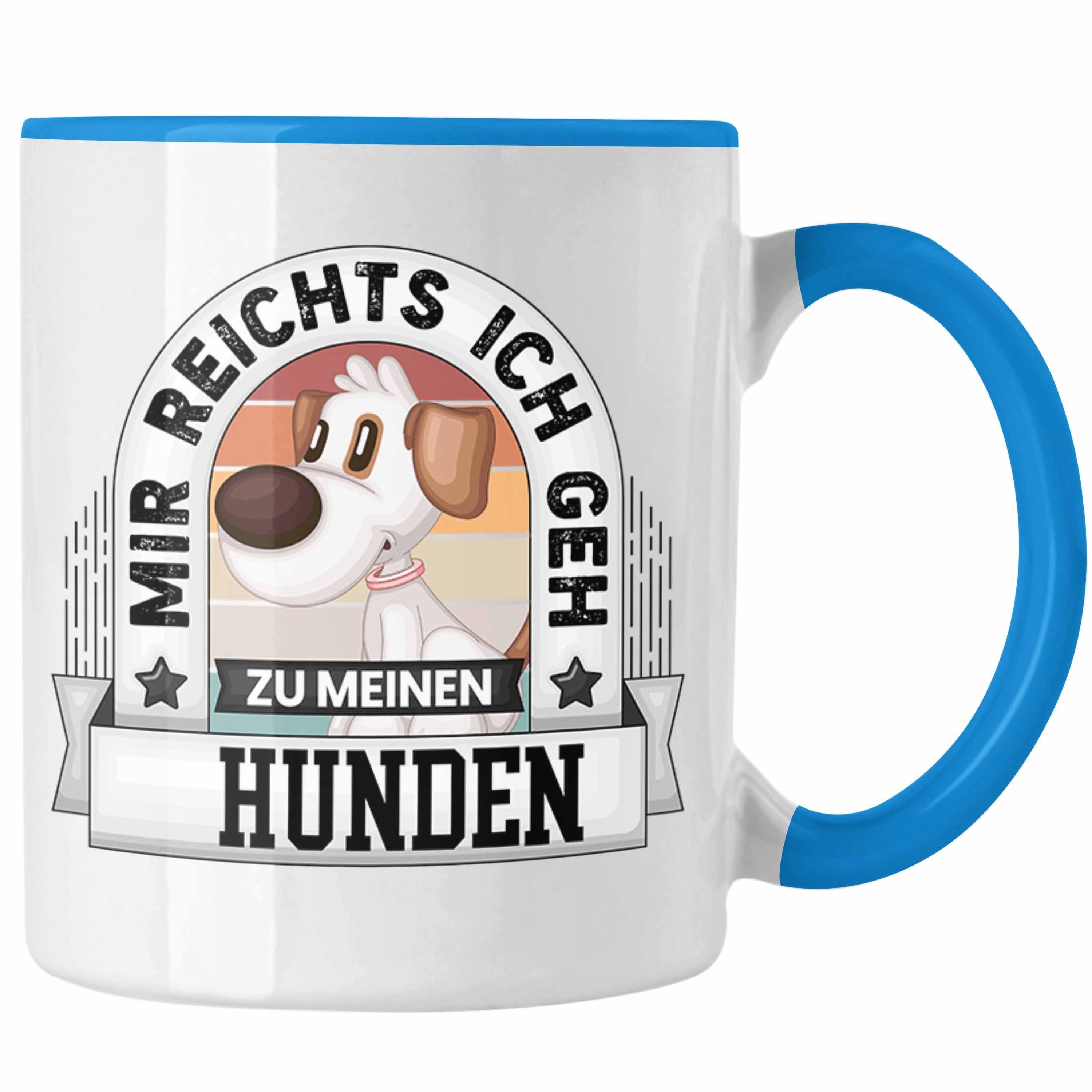 Trendation Tasse Hundebesitzer Tasse Geschenk Lustiger Spruch Mir Reichts Ich Geh Zu Me Blau