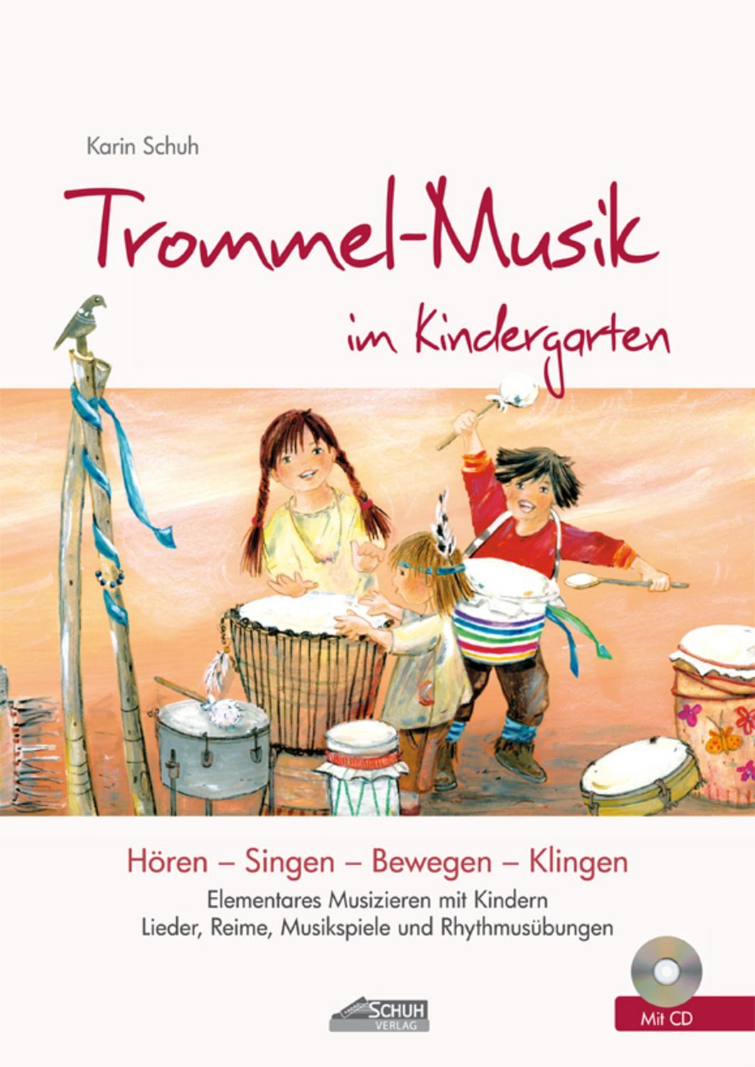 Trommel-Musik im Kindergarten (inkl. Lieder-CD) / Karin Schuh