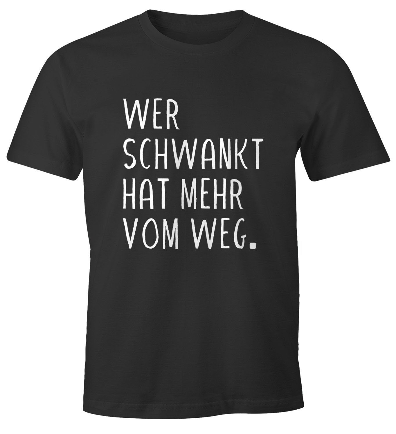 Print-Shirt Herren T-Shirt Wer schwankt hat mehr vom Weg lustiges Trink Shirt Saufen Bier Party Moonworks®