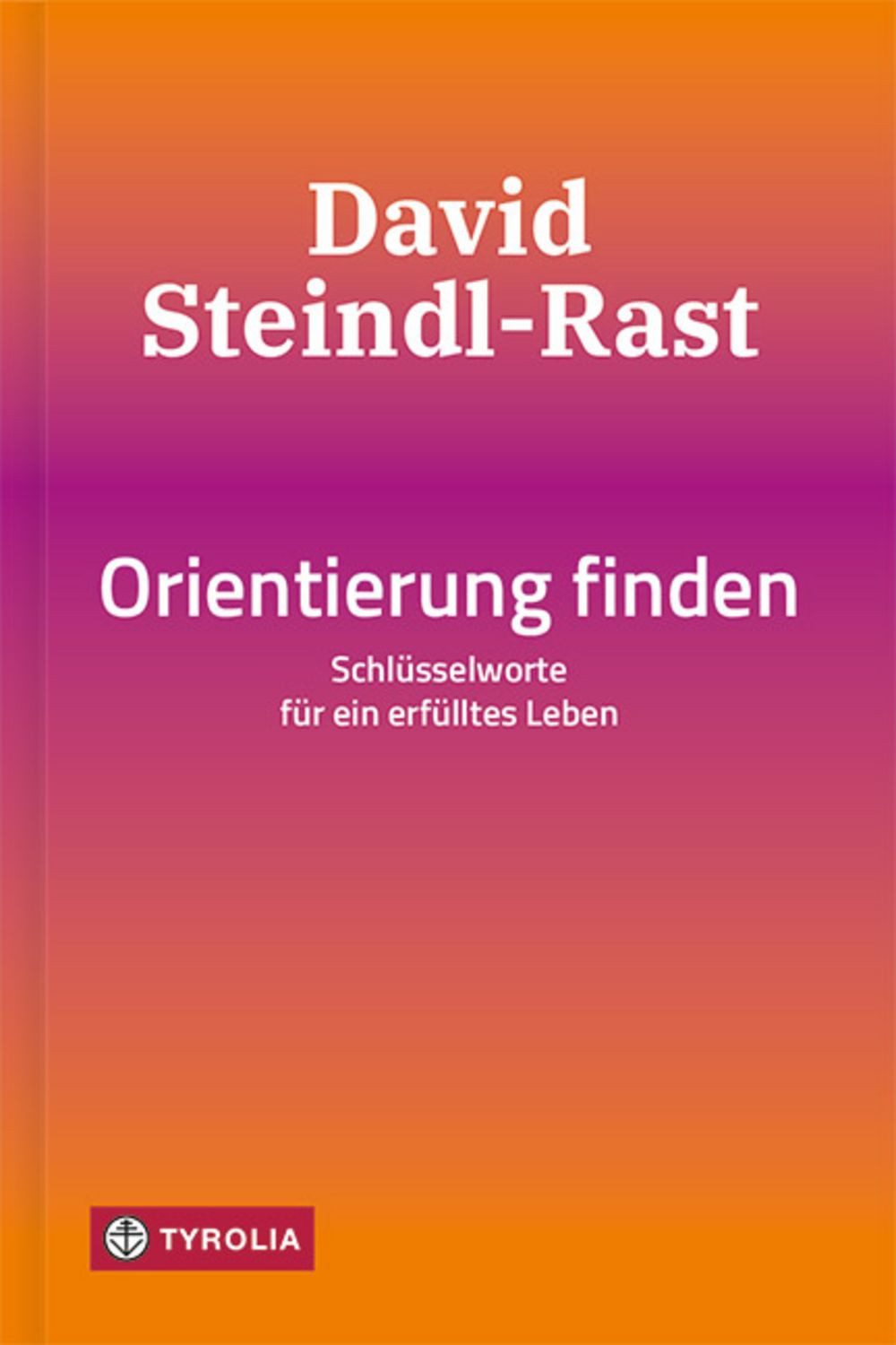 Orientierung finden / David Steindl-Rast