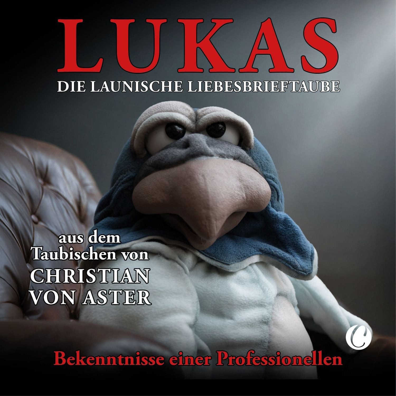 LUKAS. Die launische Liebesbrieftaube / Christian Aster