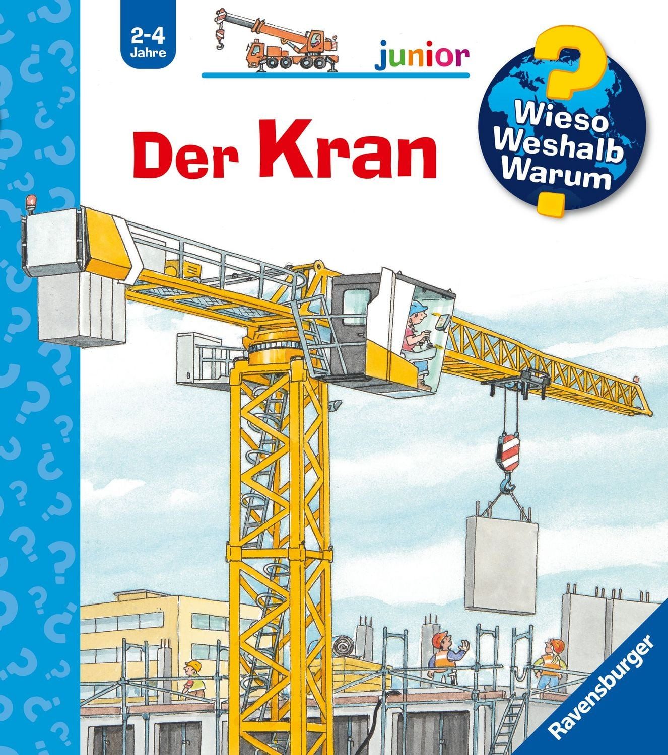 Wieso? Weshalb? Warum? junior, Band 81 - Der Kran / Andrea Erne
