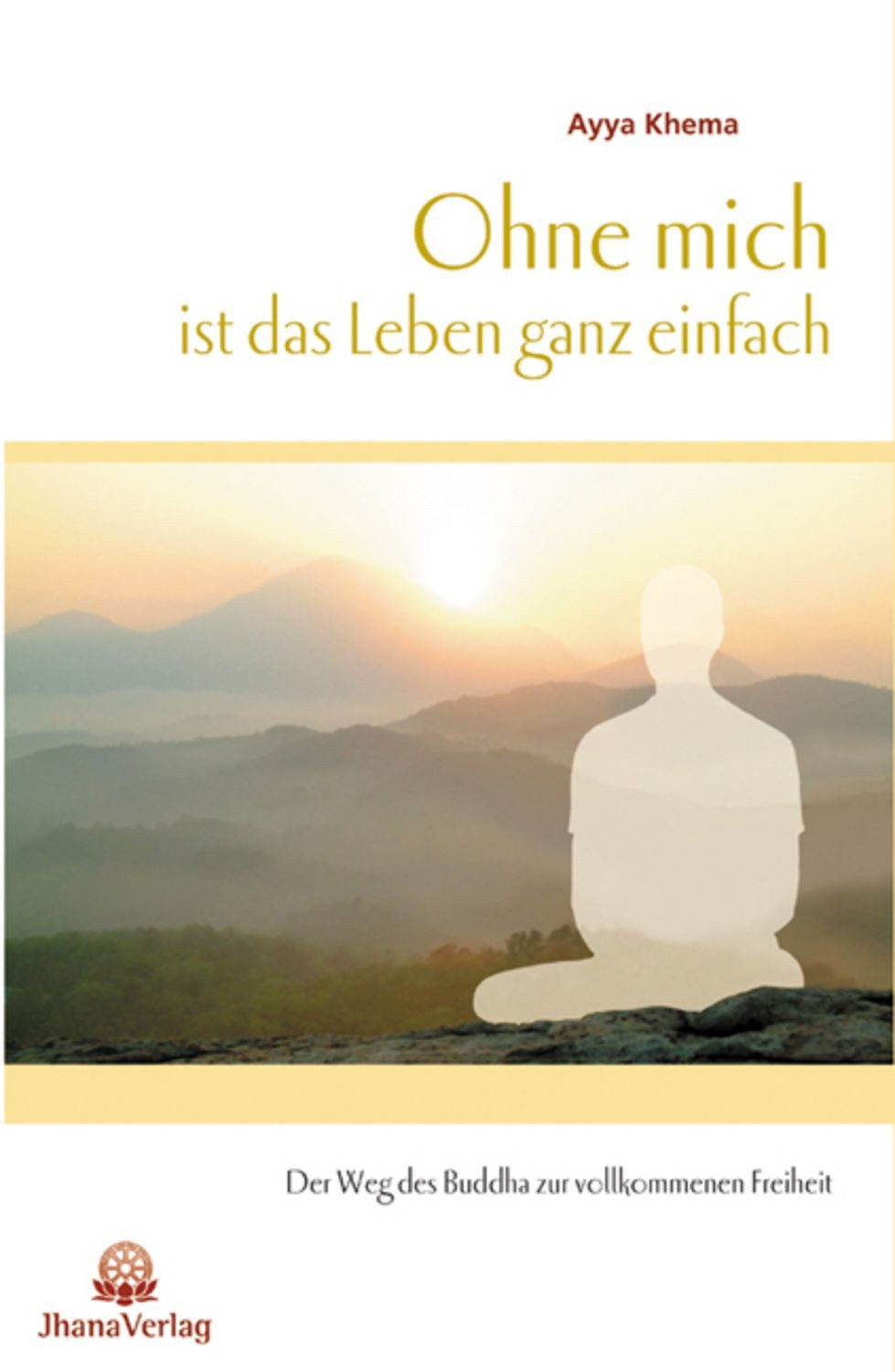 Ohne mich ist das Leben ganz einfach / Ayya Khema