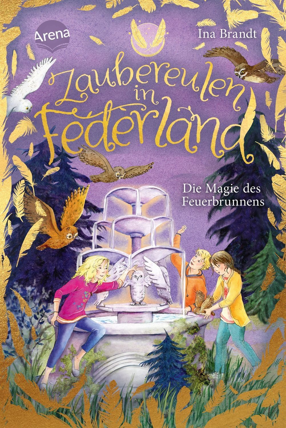 Zaubereulen in Federland (2). Die Magie des Feuerbrunnens / Ina Brandt, Ein magisches Abenteuer für alle „Eulenzauber“-Fans
