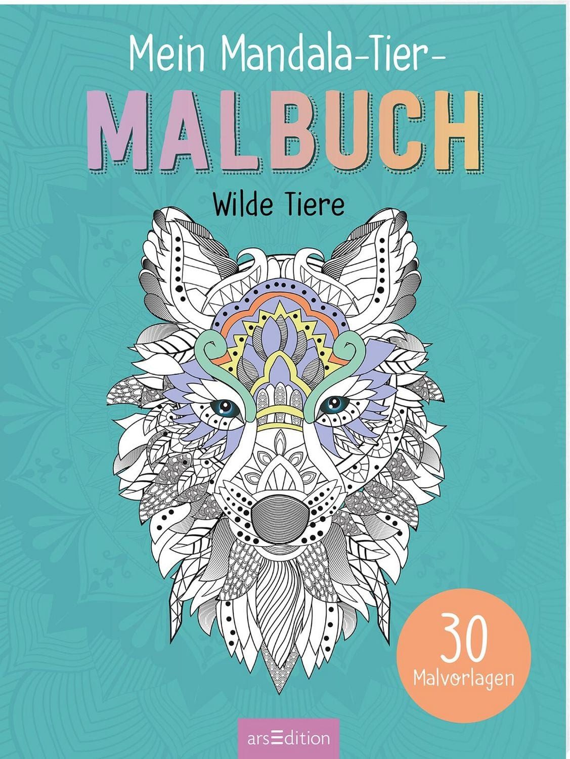 Mein Mandala-Tier-Malbuch – Wilde Tiere / diverse