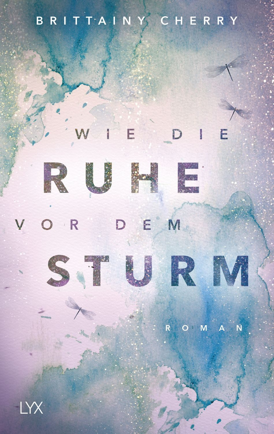 Wie die Ruhe vor dem Sturm / Brittainy Cherry, Roman