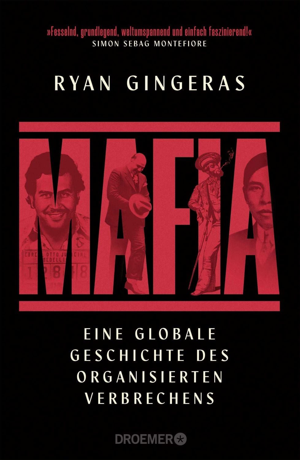 Mafia / Ryan Gingeras, Eine globale Geschichte des organisierten Verbrechens, Ursprünge und Entwicklung der Mafia, von Syndikaten, Gangs und Kartellen