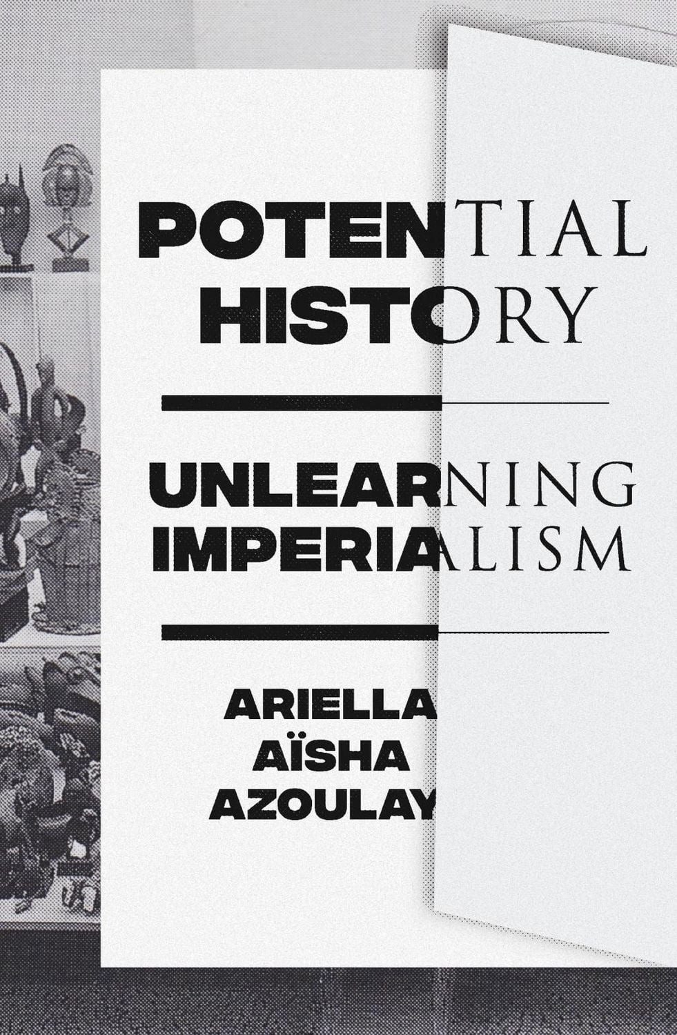 Potential History / Ariella Aïsha Azoulay