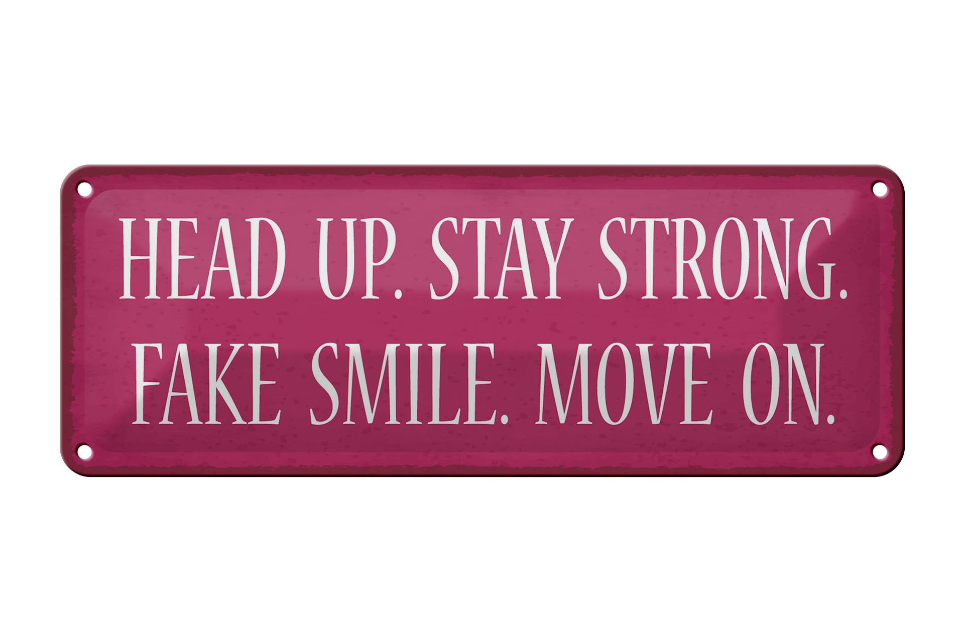 Femer GmbH Metallschild Spruch 27x10cm head up stay strong fake smile, (1 St), gewölbte Oberfläche, abgerundete Ecken, umgeschlagene Kanten