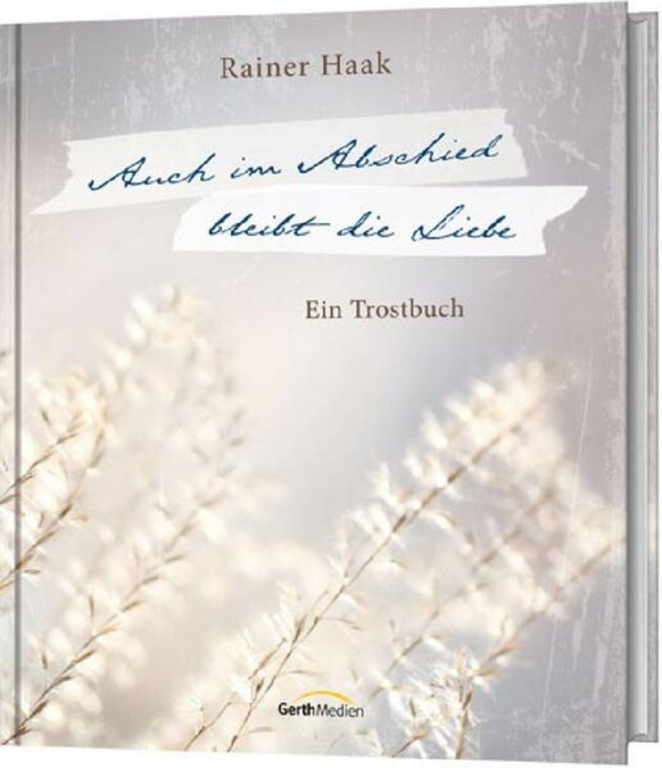 Auch im Abschied bleibt die Liebe / Rainer Haak