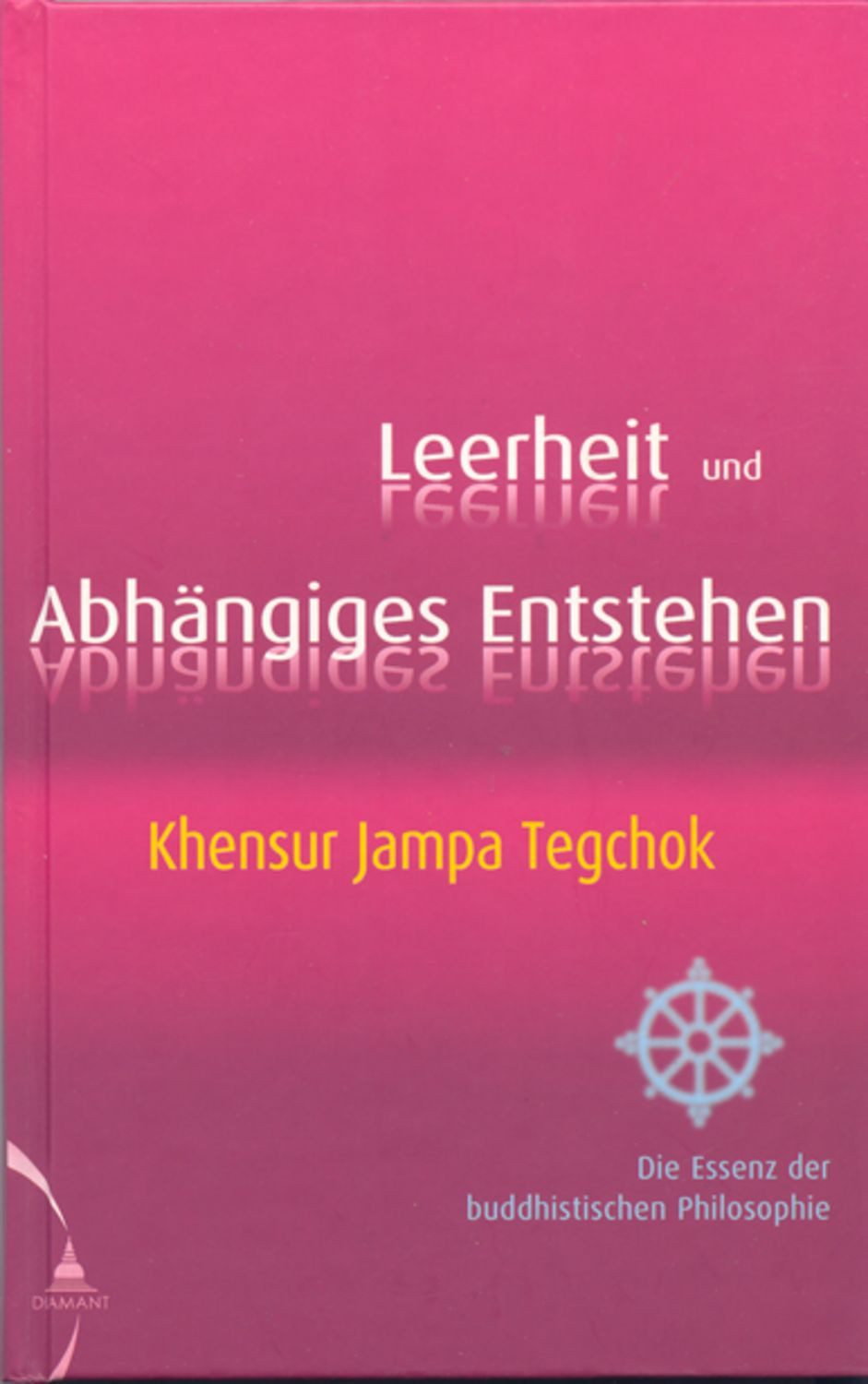 Leerheit und Abhängiges Entstehen / Jampa Tegchok