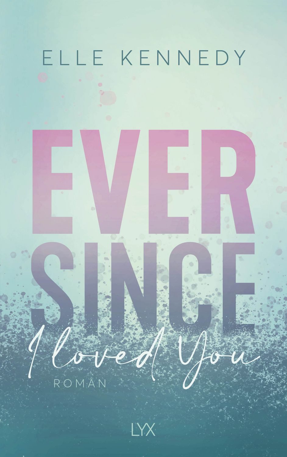Ever Since I Loved You / Elle Kennedy
