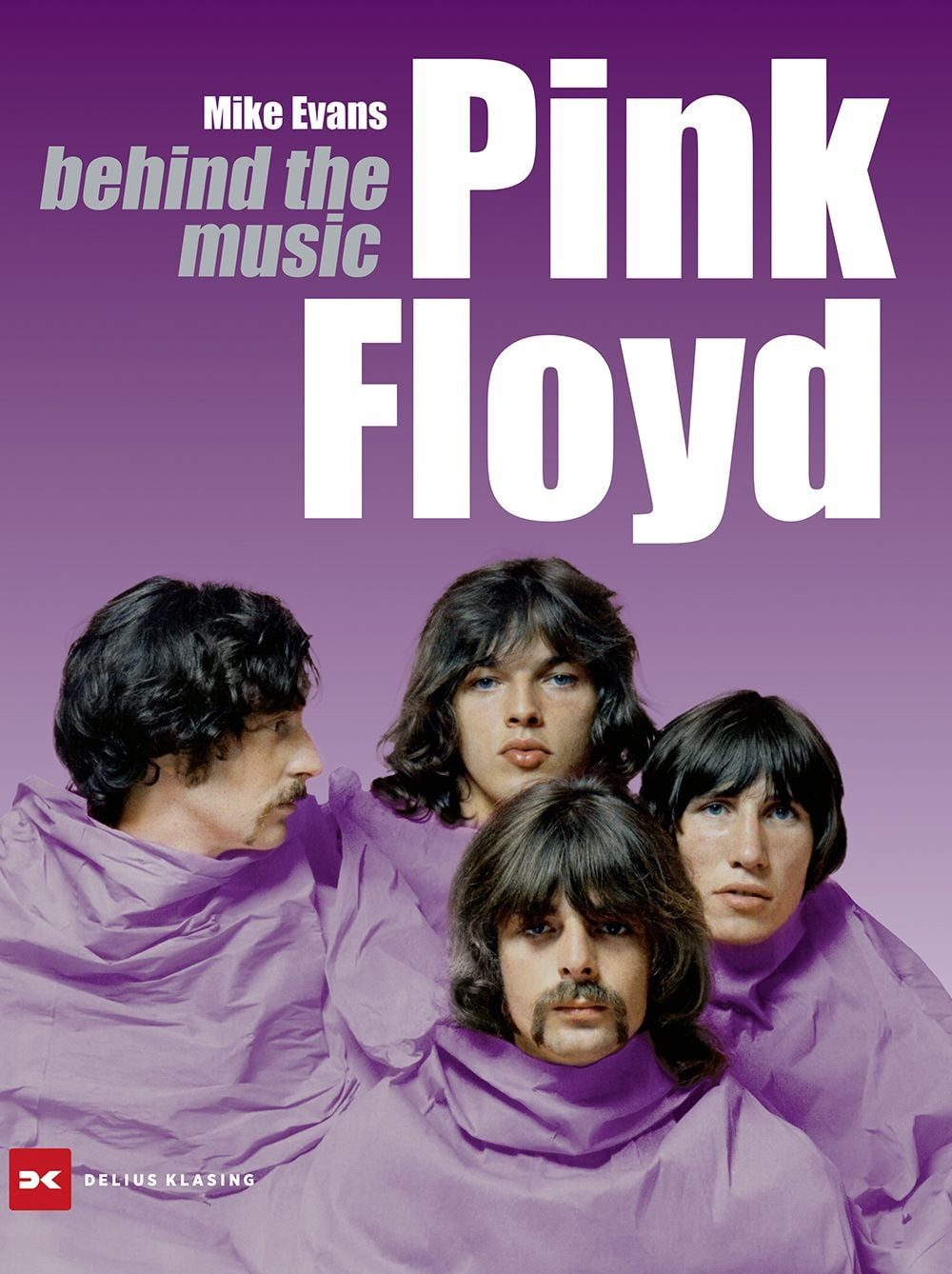 Pink Floyd behind the music / Mike Evans, behind the music, X