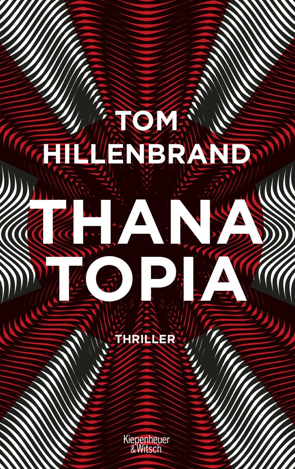 Thanatopia / Tom Hillenbrand, Thriller, Der Science-Fiction-Roman über ewiges Leben - vom Autor von Hologrammatica