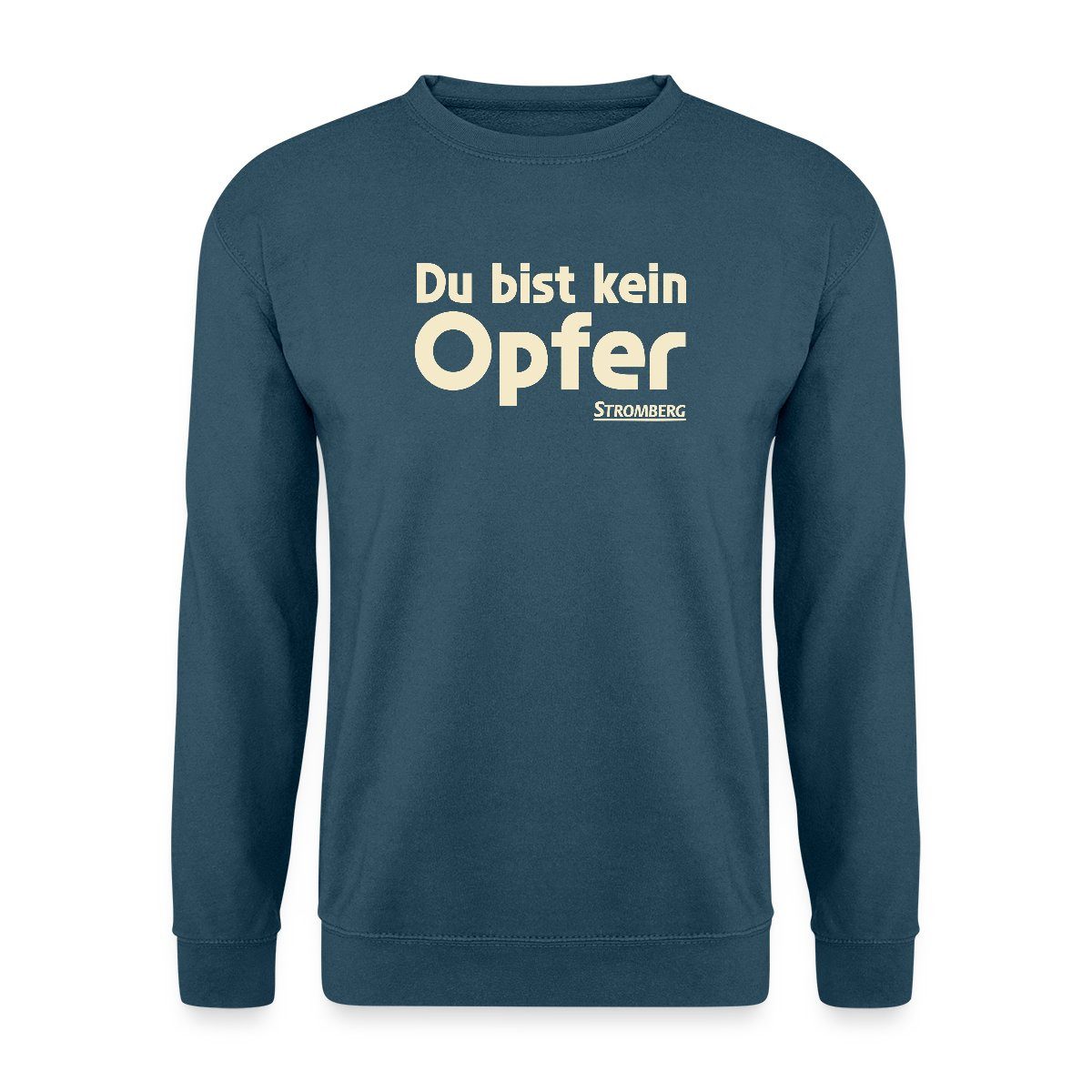 Sweatshirt Stromberg Mit Spruch Du Bist Kein Opfer Unisex Pullover