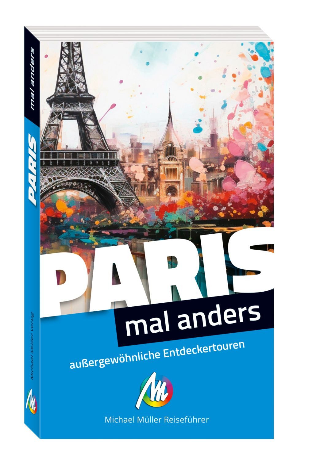 Reiseführer MICHAEL MÜLLER Reiseführer Paris – mal anders. MICHAEL MÜLLER REISEFÜH Birgit Holzer