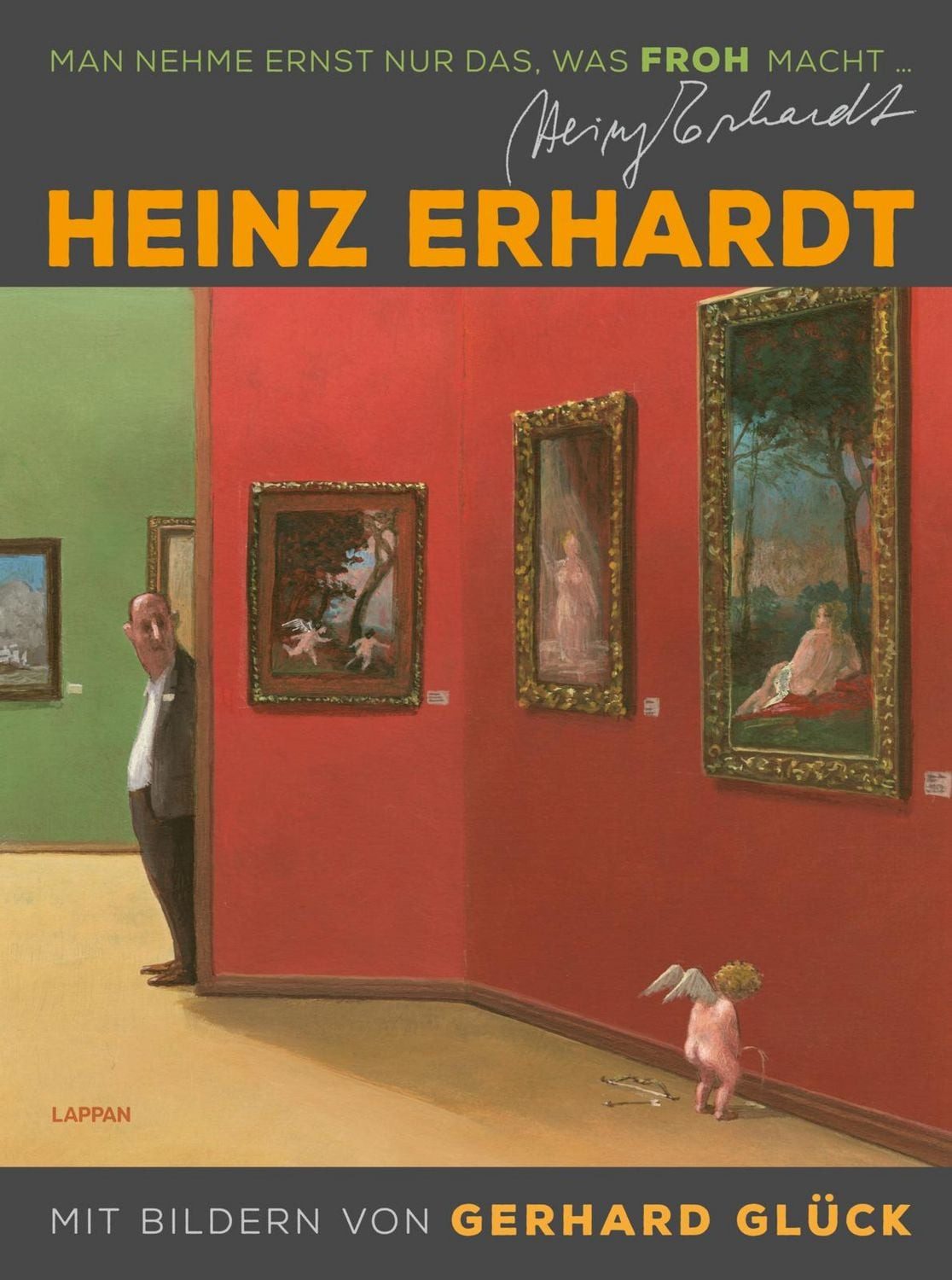 Heinz Erhardt: Man nehme ernst nur das, was froh macht (Neuausgabe) / Heinz Erhardt, Gerhard Glück, Großer Sammelband mit satirischen Gedichten über das Leben und witzigen Bildern von Gerhard Glück