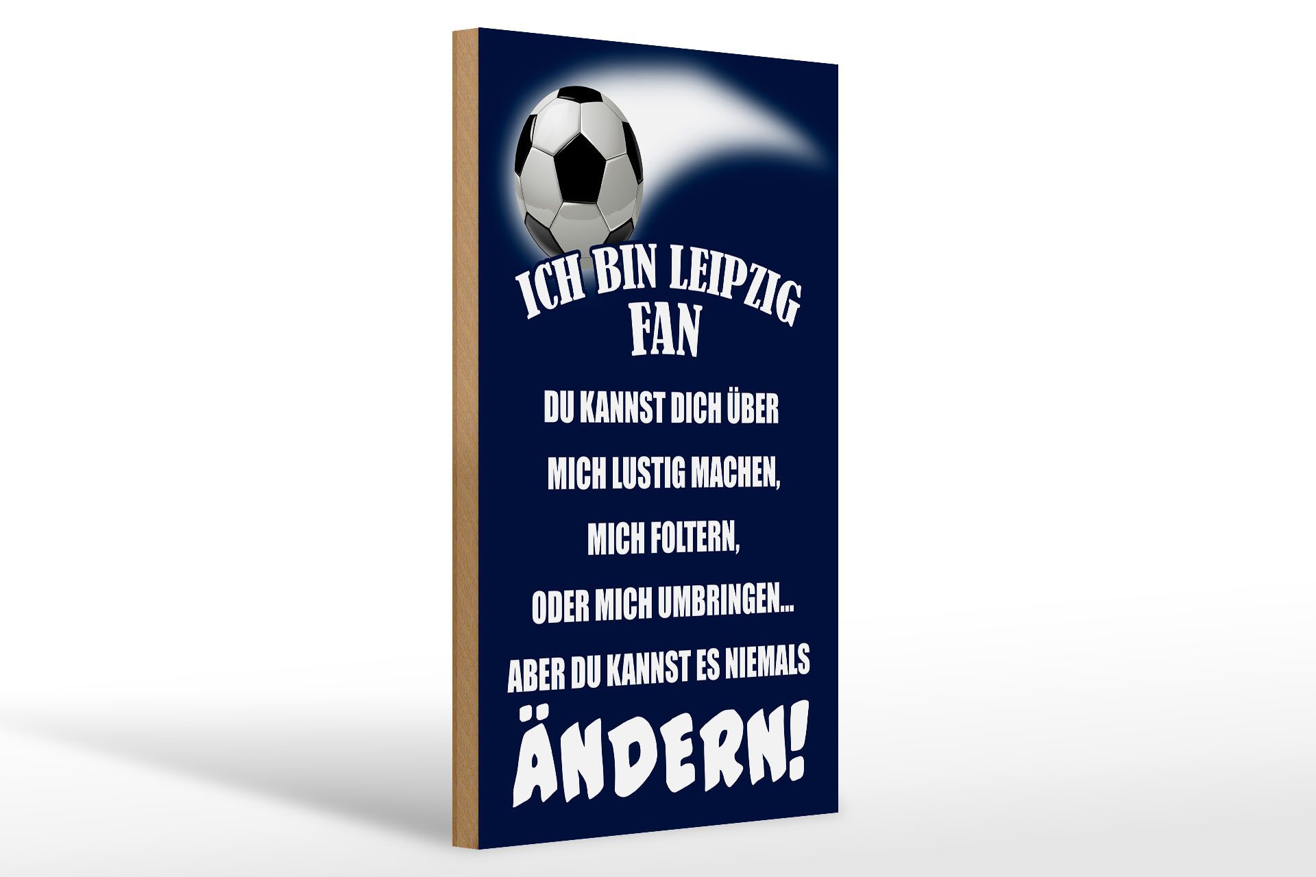 Femer GmbH Holzbild Spruch 20x30cm ich bin Leipzig Fan Fussball, Camping Sport Hobby Freizeit (1 St), Glatte Holzfaserplatte (MDF), vorn beschichtet