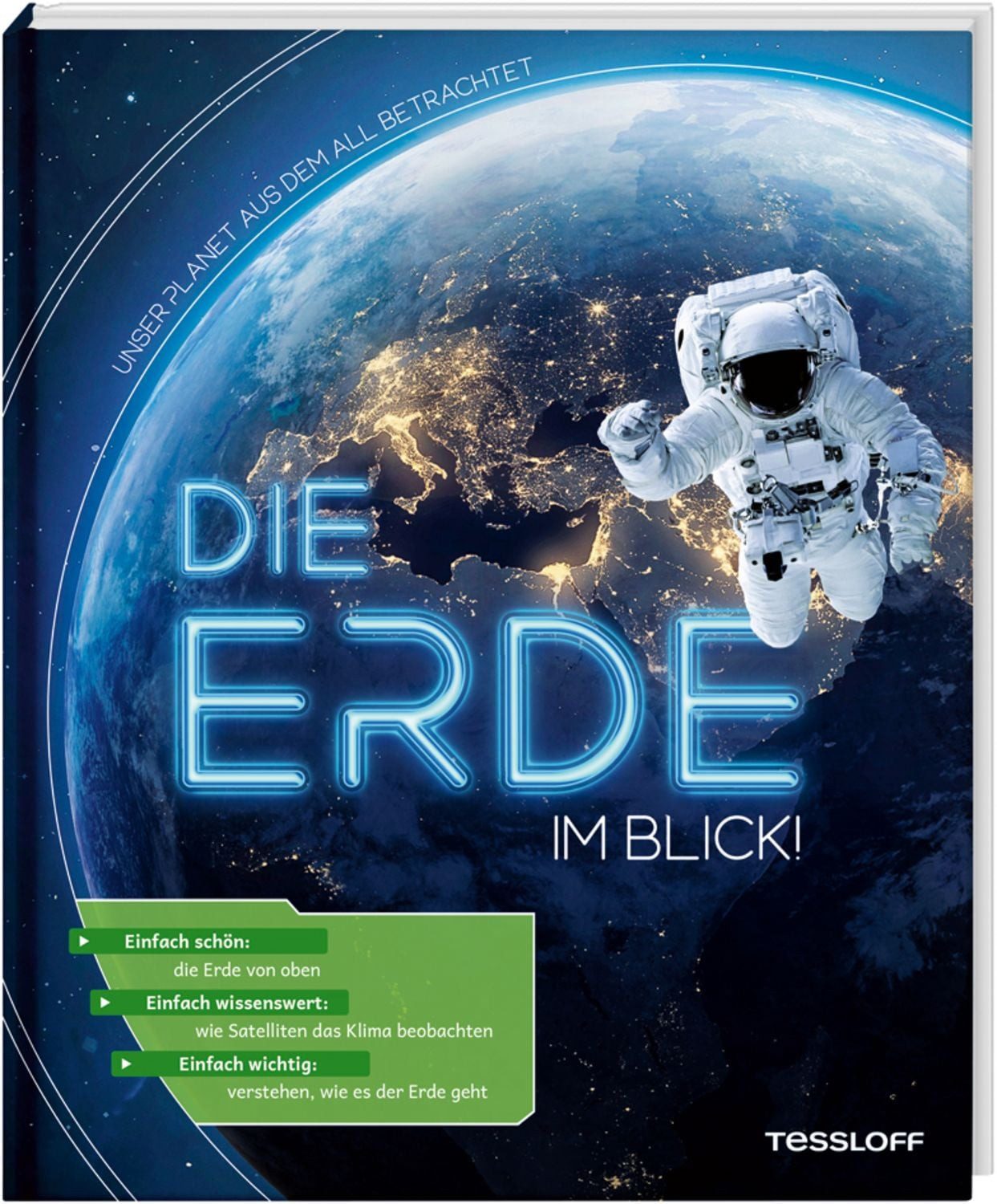 Die Erde im Blick! Unser Planet aus dem All betrachtet / Volker Kratzenberg-Annies