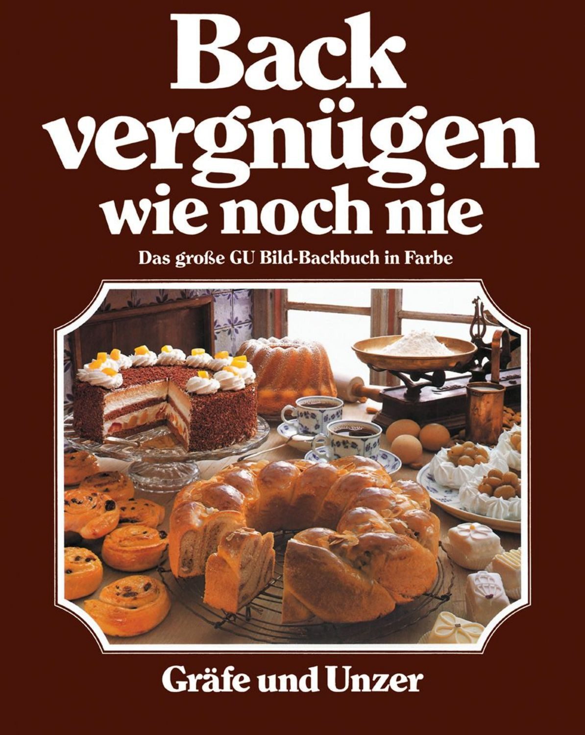 Backvergnügen wie noch nie / Christian Teubner, Annette Wolter