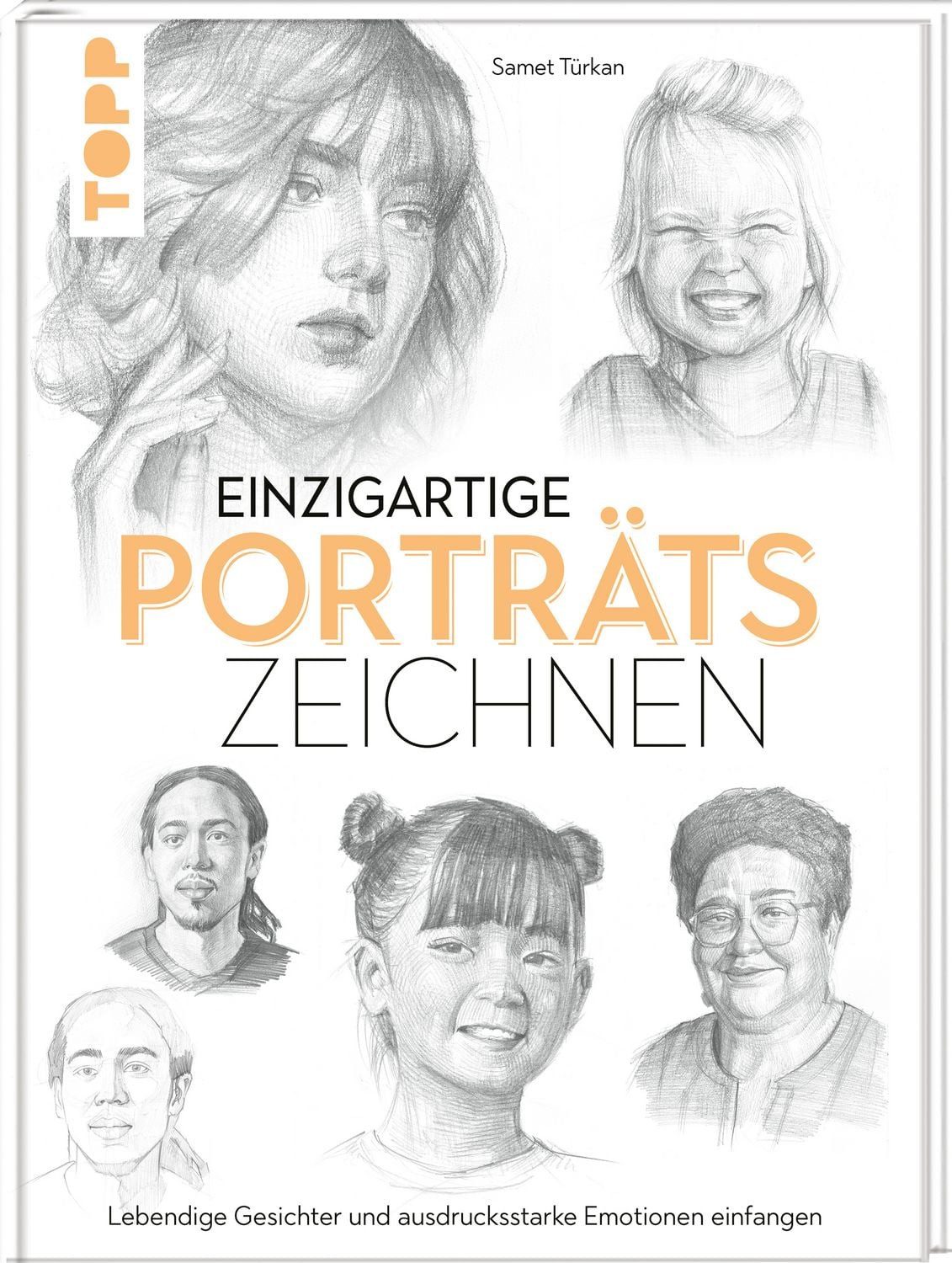 Sachbuch Einzigartige Porträts zeichnen Lebendige Gesichter und ausdrucksstarke Samet Türkan