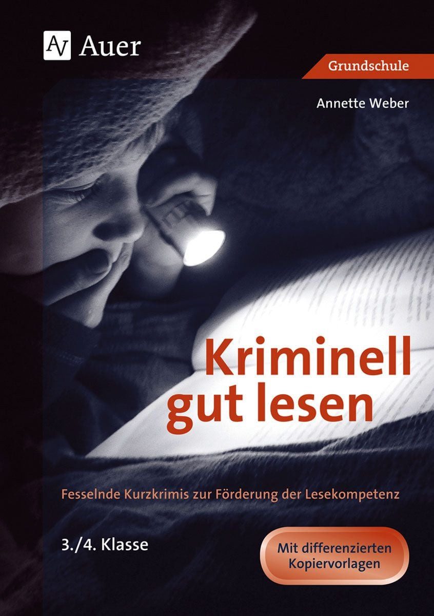 Kriminell gut lesen, Klasse 3/4 / Annette Weber, Fesselnde Kurzkrimis zur Förderung der Lesekompetenz