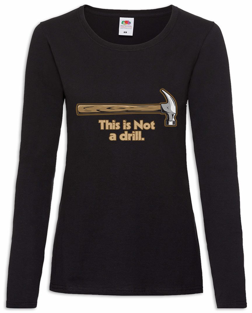 Langarmshirt This Is Not A Drill Damen Langarmshirt Hammer Werkzeug Tools